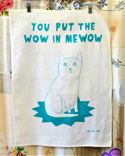 You Put The Wow In Meow Tea Towel